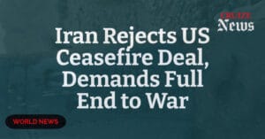 Iran Rejects US Ceasefire Deal, Demands Full End to War