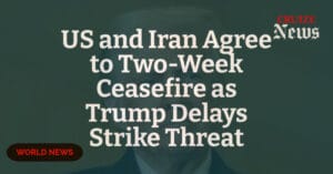 US and Iran Agree to Two-Week Ceasefire as Trump Delays Strike Threat